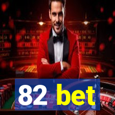 82 bet